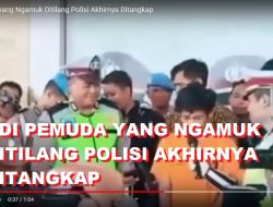 [Video] ADI PEMUDA YANG NGAMUK DITILANG POLISI AKHIRNYA DITANGKAP